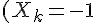 \Large{(X_k=-1)}